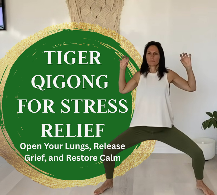Tiger Qigong for Stress Relief: Open Your Lungs, Release Grief, and Restore Calm