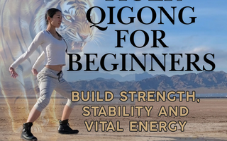 Tiger Qigong for Beginners: Build Strength, Stability and Vital Energy