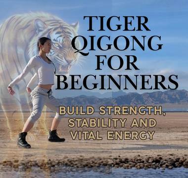 Tiger Qigong for Beginners: Build Strength, Stability and Vital Energy