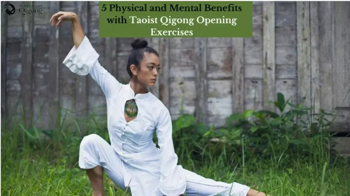 5 Physical and Mental Benefits with Taoist Qigong Opening Exercises